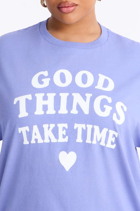 Good Things Take Time Tee