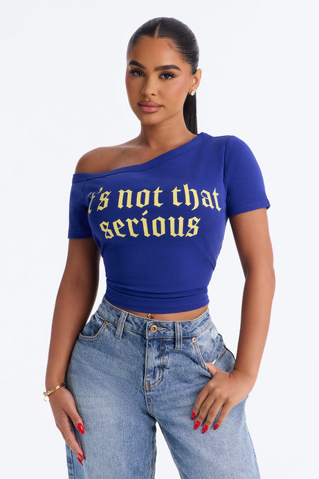 It's Not That Serious Off Shoulder Top