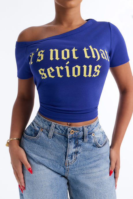 It's Not That Serious Off Shoulder Top