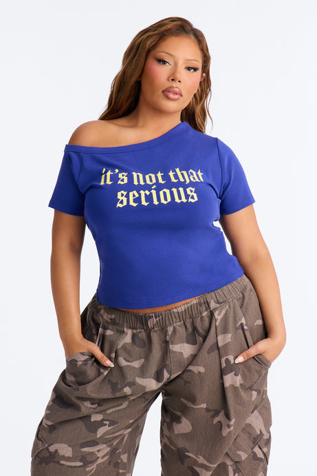 It's Not That Serious Off Shoulder Top