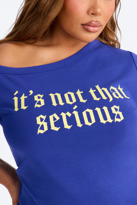 It's Not That Serious Off Shoulder Top